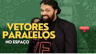 ✨Aula 11: Vetores Paralelos no Espaço | Geometria Analítica e Álgebra Linear: Um Curso Completo✨