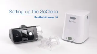 Setting up the SoClean with ResMed AirSense 10 CPAP Machine & Humidifier - Intus Healthcare