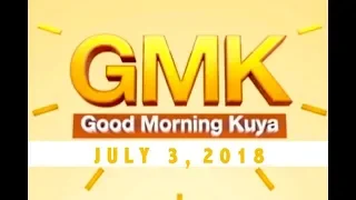 Good Morning Kuya (July 3, 2018)