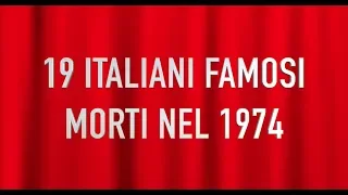 19 ITALIANI FAMOSI MORTI NEL 1974