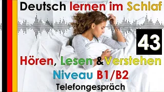 Deutsch lernen im Schlaf - Hören - Lesen & Verstehen - Niveau B1/B2 (43) Telefongespräch