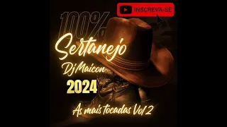 DJ MAICON SILVEIRA - SERTANEJO 2024 SÓ  AS MAIS TOCADAS- VOL 2