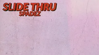 Spadez - Slide Thru