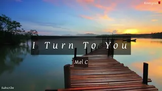 Mel C - I Turn To You (Lyric Video)