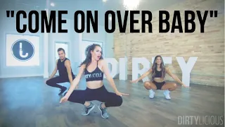 COME ON OVER BABY | CHRISTINA AGUILERA Sexy Dance Choreography by Dirtylicious