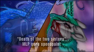 Mlp gore speed paint - “death of the two sisters”