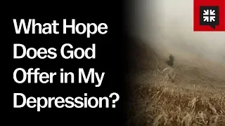 What Hope Does God Offer in My Depression?