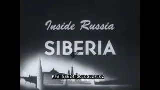 INSIDE RUSSIA: SIBERIA    1948 EDUCATIONAL FILM  BURYAT PEOPLE  SOVIET UNION  IRKUTSK CITY 53624