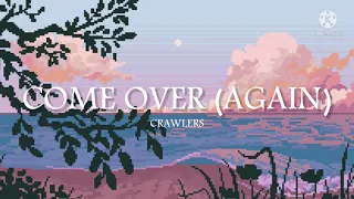 Come Over (Again)-CRAWLERS (lyrics)