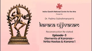 Ep 3 – Elements of Karanas – Nrtta Hastas & Karana 1  | Karana Ujjivanam |  Dr. Padma Subrahmanyam