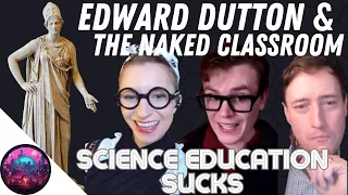 Edward Dutton & Why Science Education Sucks
