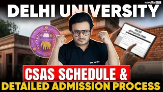 DU Detailed Admission Process 2024 | Delhi University CSAS Schedule 2024 | CUET 2024 DU Admission