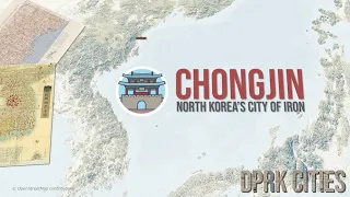 Chongjin | North Korea's City of Iron | DPRK Cities
