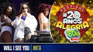 Anitta Ao Vivo - Will I See You (Festival 20 anos de Alegria)