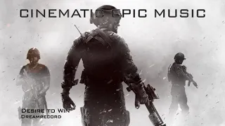 Desire to Win  | ♪ Cinematic Epic Music ♪