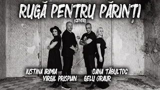 Iustina Irimia🔸️Oana Tăbultoc🔸️Gelu Graur🔸️Virgil Prispian - Rugă pentru părinți (cover)