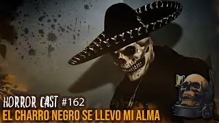 EL CHARRO NEGRO SE LLEVO MI ALMA (Horror Cast #162)