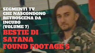 BESTIE DI SATANA FOUND FOOTAGE (quinta parte)