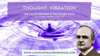 The Law Of Attraction In The Thought World by William Walker Atkinson