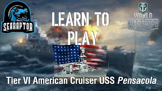 World of Warships - Learn to Play: Tier VI American Cruiser USS Pensacola