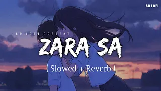 Zara Sa - Lofi (Slowed + Reverb) | KK | SR Lofi