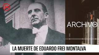 Archivo 24: La historia de la muerte de Eduardo Frei Montalva | 24 Horas TVN Chile