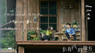 [Playlist] Nhạc phim Đi Đến Nơi Có Gió (Phần 1) | OST 去有风的地方｜ Phong Linh 🎵