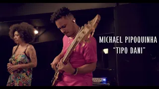 Michael Pipoquinha | "Tipo Dani"