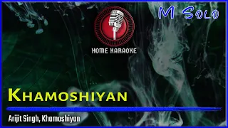 Khamoshiyan | M Solo - Arijit Singh, Khamoshiyan (Home Karaoke)