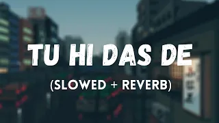 Tu Hi Das De [Slowed+Reverb] - Simar Panag ft. Mickey Singh | PARAM