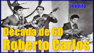 ROBERTO CARLOS NA DÉCADA 60 | Shows que marcaram o inicio de sua carreira