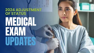 2024 Adjustment of Status Medical Exam Updates You Should Know | Immigration for Couples