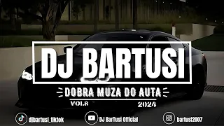 ⛔😍 DOBRA MUZA DO AUTA !!! #2024 😍⛔ VOL.8 {😈🔥 NAJLEPSZE KLUBOWE BRZMIENIE 🔥😈} 💙🎶 @DJBarTusi 🎶💙