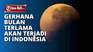 Gerhana Bulan Terlama Sepanjang Sejarah akan terjadi Di Indonesia, Durasi hingga 3 Jam Lebih