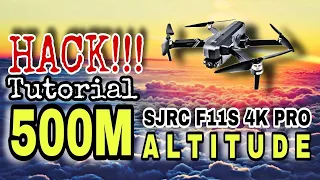 TUTORIAL how to unlock 500M ALTITUDE for SJRC F11S 4K PRO.