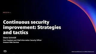 AWS re:Invent 2021 - Continuous security improvement: Strategies and tactics