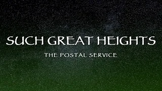 The Postal Service - Such Great Heights (Lyrics)