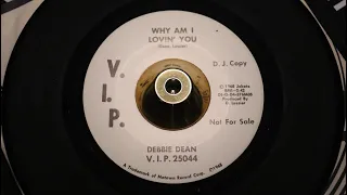 Debbie Dean - Why Am I Loving You - V.I.P. : 25044 DJ staggered logo mint (45s)