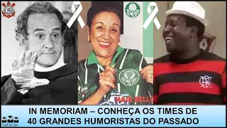 TIMES DOS HUMORISTAS DO PASSADO – IN MEMORIAM – SAIBA OS CLUBES DE 40 FAMOSOS HUMORISTAS BRASILEIROS