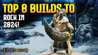 Elden Ring: TOP 8 Fun & Powerful Builds to Try in 2024! (Patch 1.10)