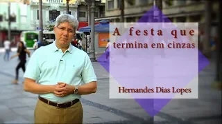 HERNANDES DIAS LOPES - A festa que termina em cinzas -  (DLP_098)