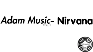 Adam Maniac - Nirvana (Remix) | REMIX MUSIC