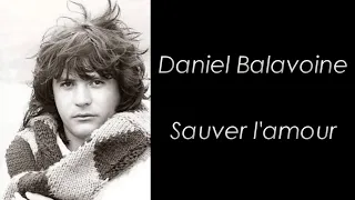 Daniel Balavoine - Sauver l'amour - Paroles