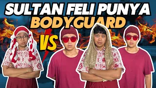 SULTAN FELI PUNYA BODYGUARD