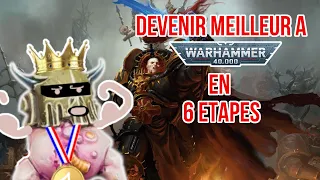 Comment devenir MEILLEUR à Warhammer 40.000 en 6 étapes !