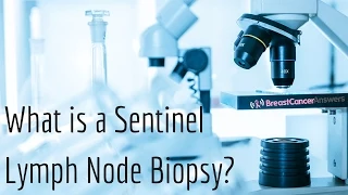 What is a Sentinel Lymph Node Biopsy?