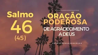 Salmo 46 - Oração poderosa de agradecimento a Deus