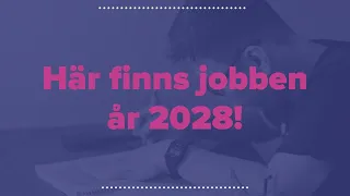 HÄR FINNS JOBBEN OM FEM ÅR!