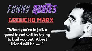 Groucho Marx's most funny quotes | comedy | Wisdom | life