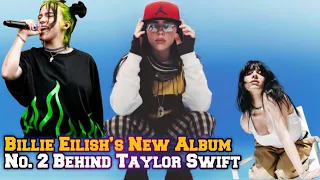 Shocking! Billie Eilish’s New Album No. 2 Behind Taylor Swift